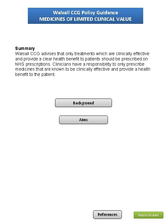 Walsall CCG Policy Guidance MEDICINES OF LIMITED CLINICAL VALUE Summary Walsall CCG advises that