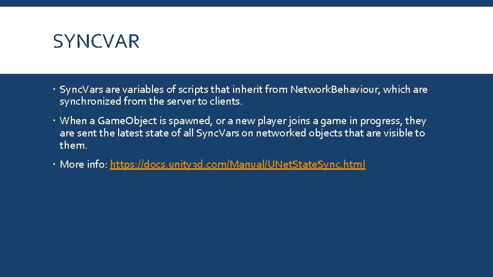 SYNCVAR Sync. Vars are variables of scripts that inherit from Network. Behaviour, which are