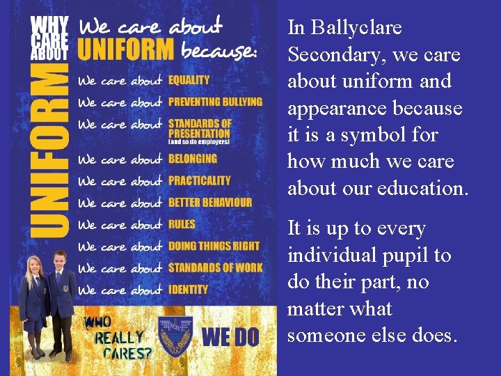 In Ballyclare Secondary, we care about uniform and appearance because it is a symbol