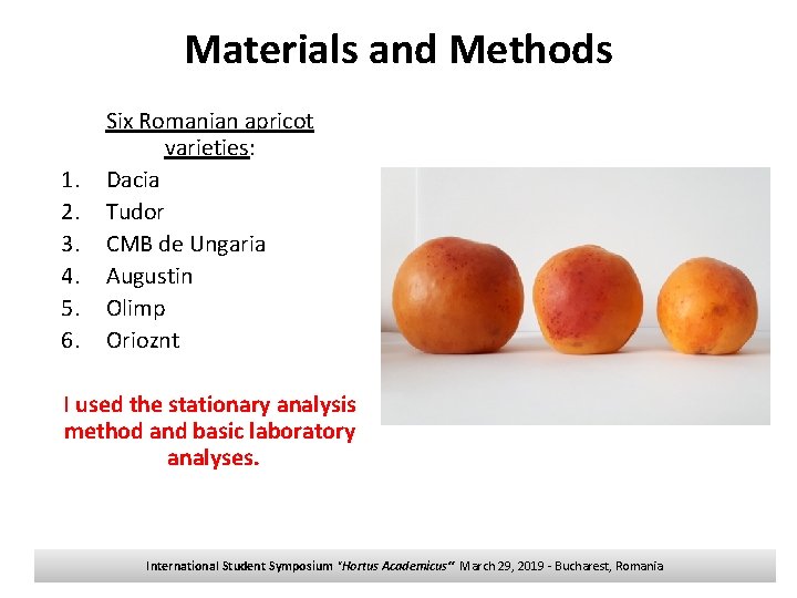 Materials and Methods 1. 2. 3. 4. 5. 6. Six Romanian apricot varieties: Dacia