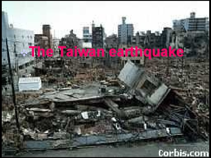 v. The Taiwan earthquake 