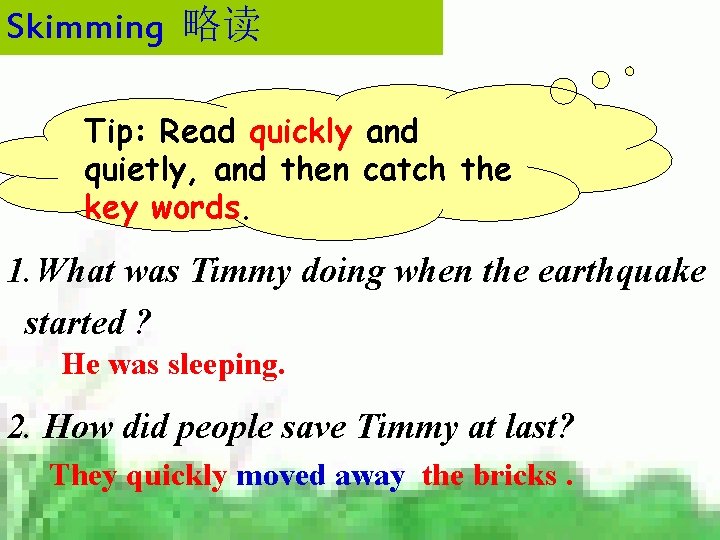 Skimming 略读 Tip: Read quickly and quietly, and then catch the key words. 1.