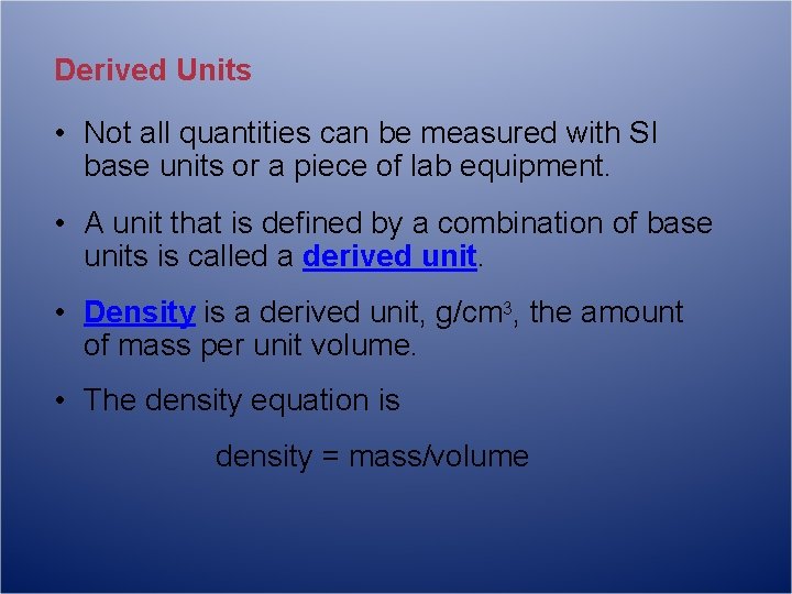 Derived Units • Not all quantities can be measured with SI base units or