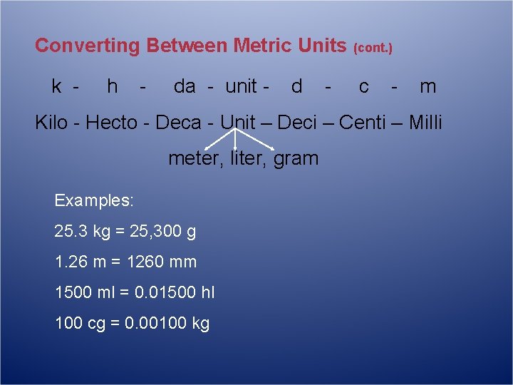 Converting Between Metric Units (cont. ) k - h - da - unit -