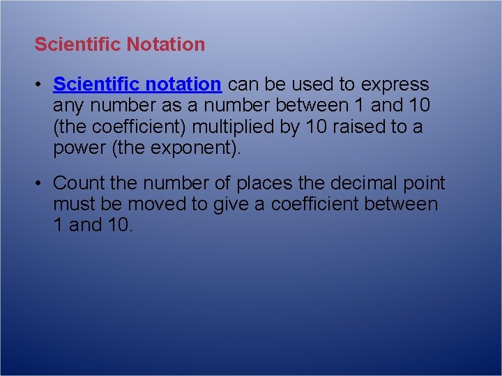 Scientific Notation • Scientific notation can be used to express any number as a