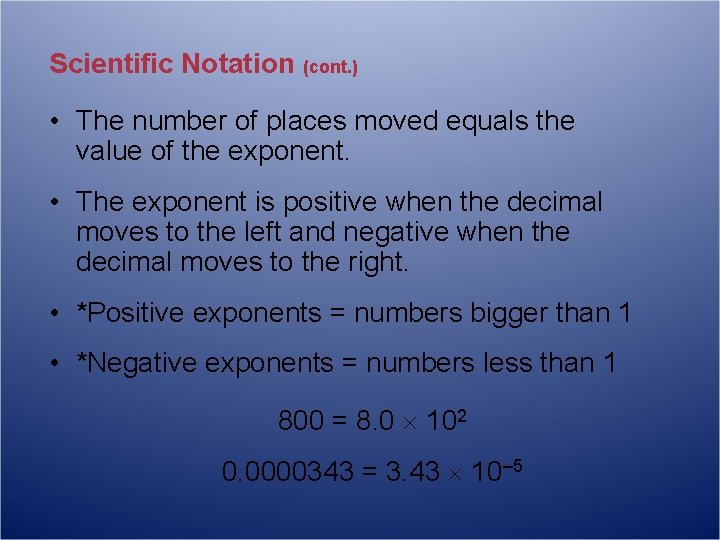 Scientific Notation (cont. ) • The number of places moved equals the value of