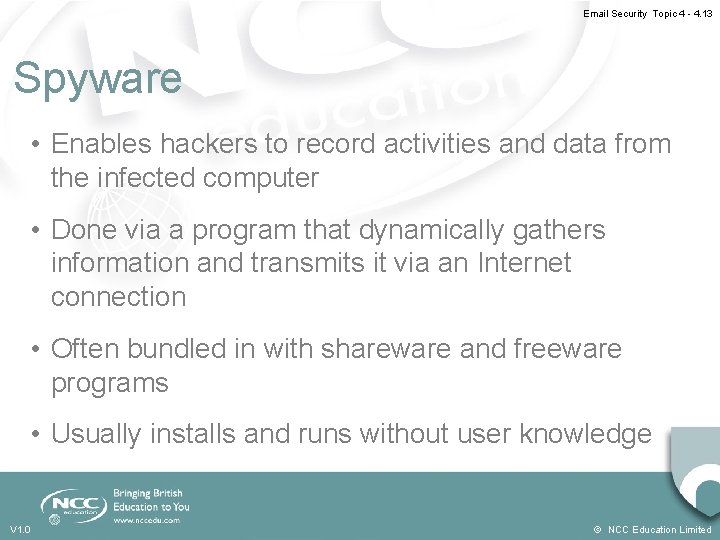 Email Security Topic 4 - 4. 13 Spyware • Enables hackers to record activities
