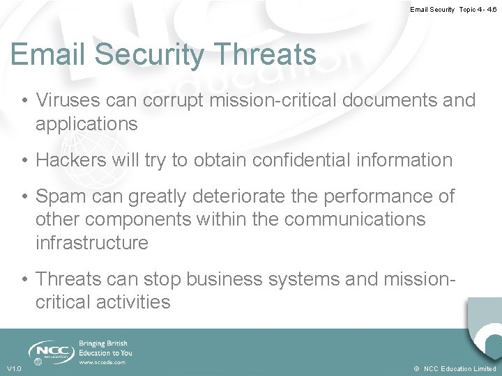 Email Security Topic 4 - 4. 6 Email Security Threats • Viruses can corrupt