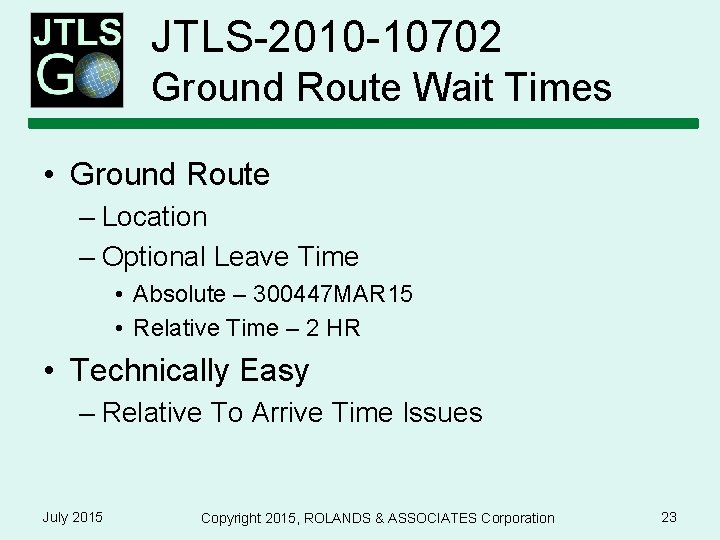 JTLS-2010 -10702 Ground Route Wait Times • Ground Route – Location – Optional Leave