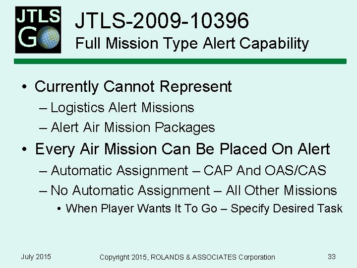 JTLS-2009 -10396 Full Mission Type Alert Capability • Currently Cannot Represent – Logistics Alert