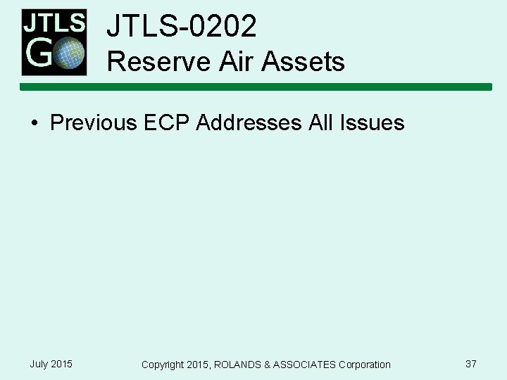 JTLS-0202 Reserve Air Assets • Previous ECP Addresses All Issues July 2015 Copyright 2015,