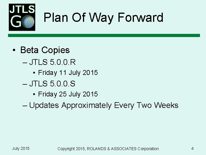 Plan Of Way Forward • Beta Copies – JTLS 5. 0. 0. R •