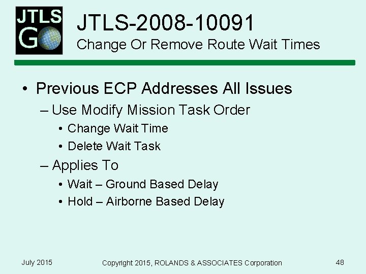 JTLS-2008 -10091 Change Or Remove Route Wait Times • Previous ECP Addresses All Issues