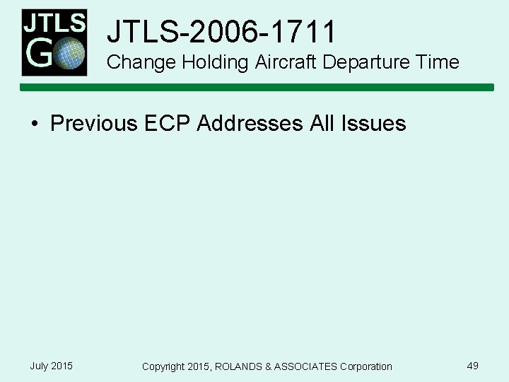 JTLS-2006 -1711 Change Holding Aircraft Departure Time • Previous ECP Addresses All Issues July