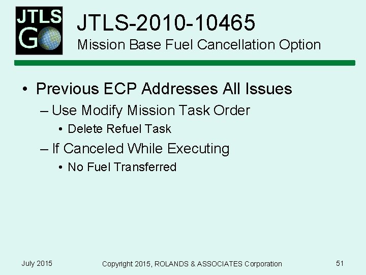 JTLS-2010 -10465 Mission Base Fuel Cancellation Option • Previous ECP Addresses All Issues –