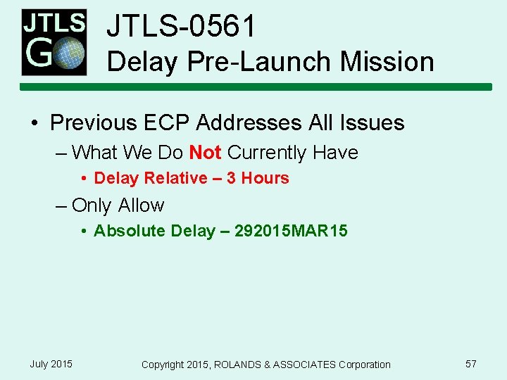 JTLS-0561 Delay Pre-Launch Mission • Previous ECP Addresses All Issues – What We Do