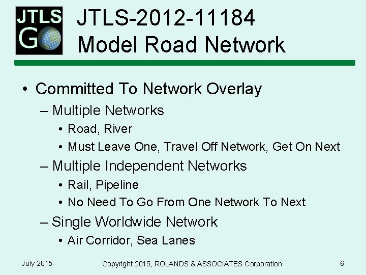 JTLS-2012 -11184 Model Road Network • Committed To Network Overlay – Multiple Networks •