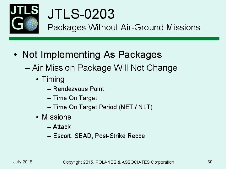 JTLS-0203 Packages Without Air-Ground Missions • Not Implementing As Packages – Air Mission Package