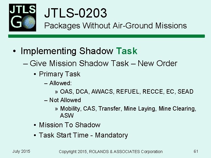 JTLS-0203 Packages Without Air-Ground Missions • Implementing Shadow Task – Give Mission Shadow Task