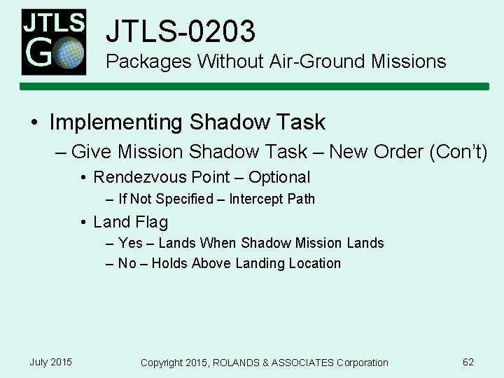 JTLS-0203 Packages Without Air-Ground Missions • Implementing Shadow Task – Give Mission Shadow Task