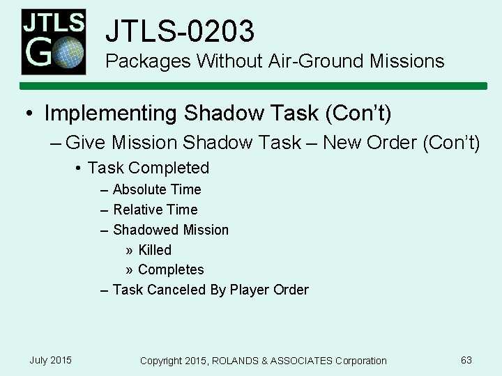 JTLS-0203 Packages Without Air-Ground Missions • Implementing Shadow Task (Con’t) – Give Mission Shadow
