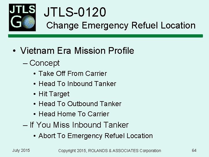 JTLS-0120 Change Emergency Refuel Location • Vietnam Era Mission Profile – Concept • •