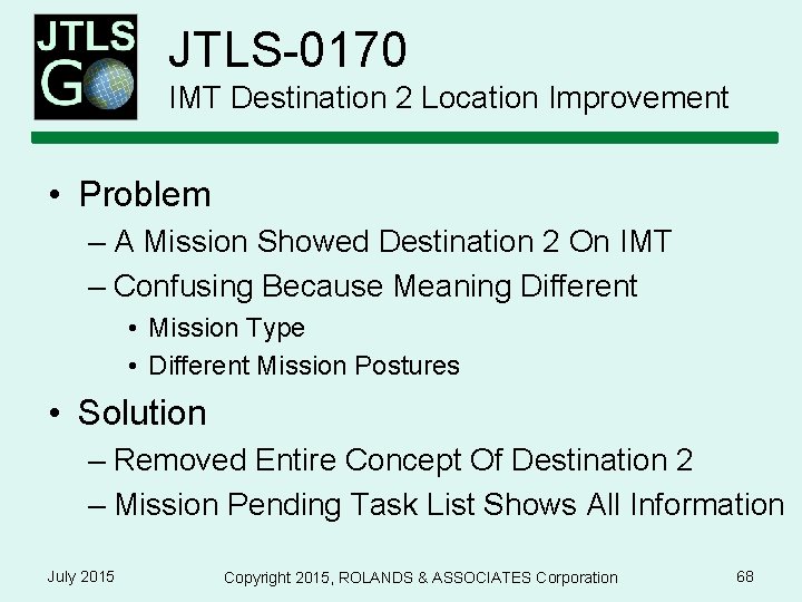 JTLS-0170 IMT Destination 2 Location Improvement • Problem – A Mission Showed Destination 2