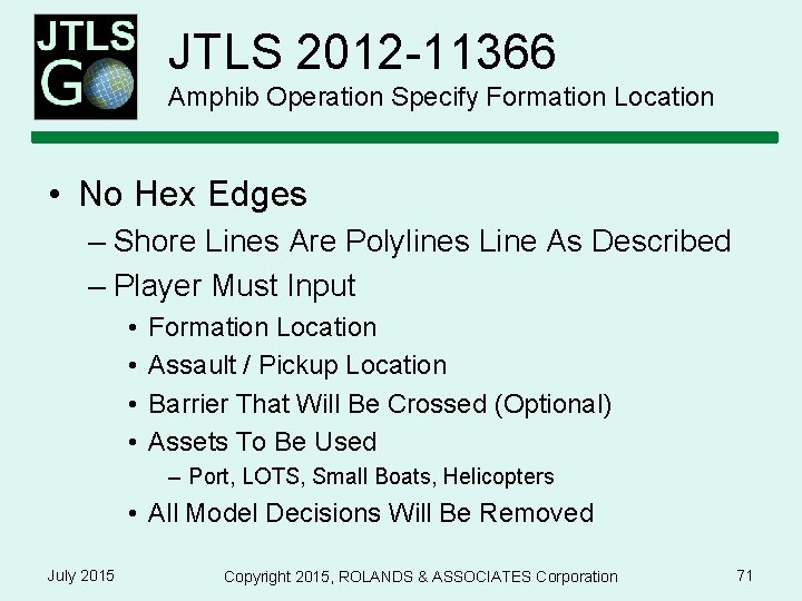 JTLS 2012 -11366 Amphib Operation Specify Formation Location • No Hex Edges – Shore