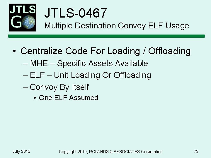 JTLS-0467 Multiple Destination Convoy ELF Usage • Centralize Code For Loading / Offloading –