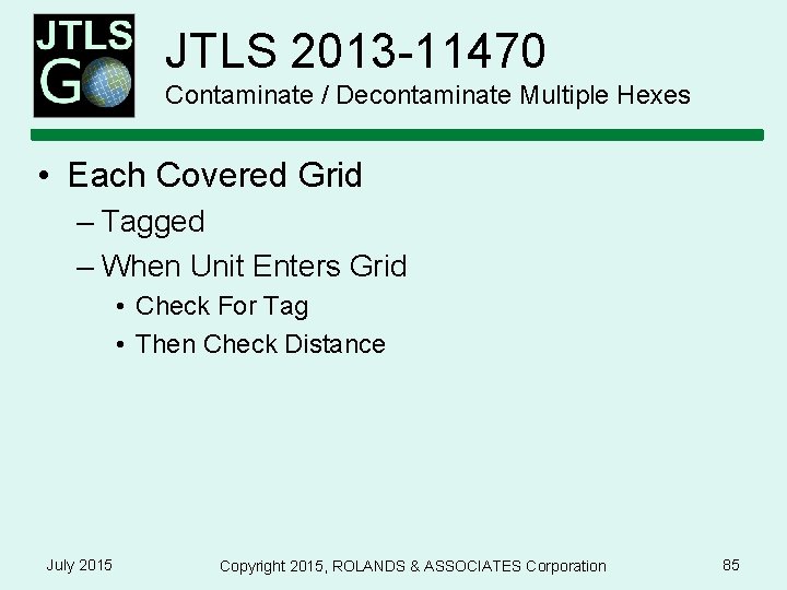 JTLS 2013 -11470 Contaminate / Decontaminate Multiple Hexes • Each Covered Grid – Tagged