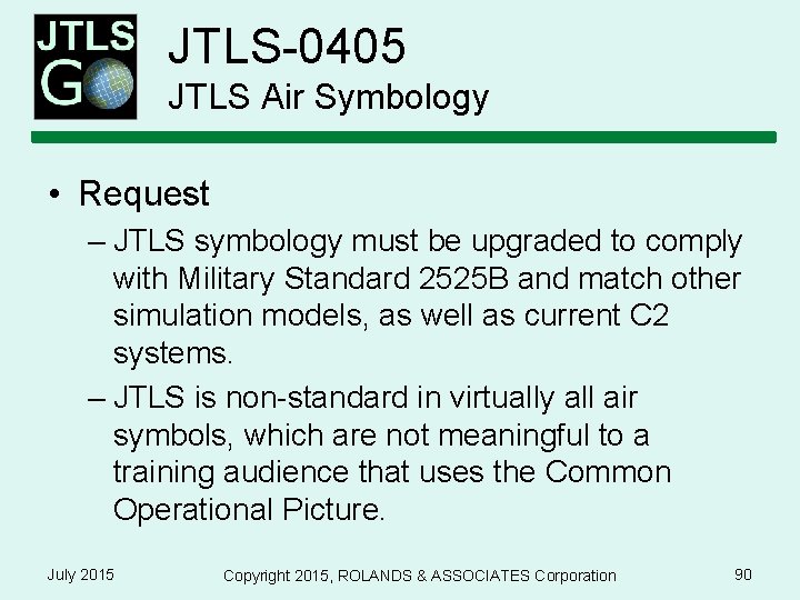 JTLS-0405 JTLS Air Symbology • Request – JTLS symbology must be upgraded to comply