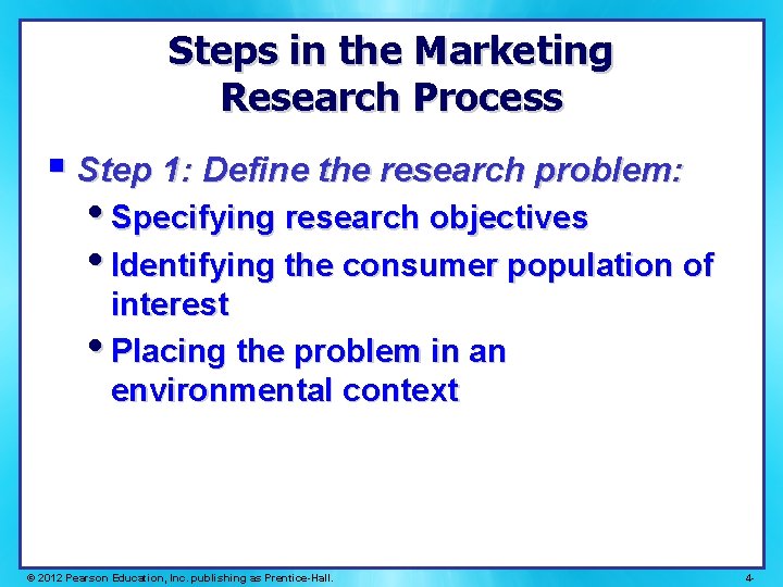 Steps in the Marketing Research Process § Step 1: Define the research problem: • Steps in the Marketing Research Process § Step 1: Define the research problem: •