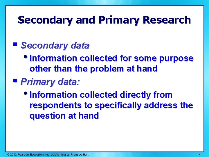 Secondary and Primary Research § Secondary data • Information collected for some purpose other Secondary and Primary Research § Secondary data • Information collected for some purpose other
