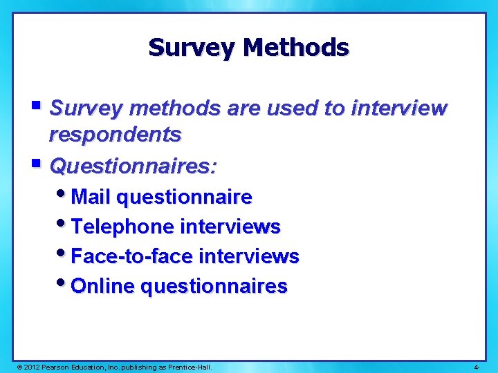 Survey Methods § Survey methods are used to interview respondents § Questionnaires: • Mail Survey Methods § Survey methods are used to interview respondents § Questionnaires: • Mail