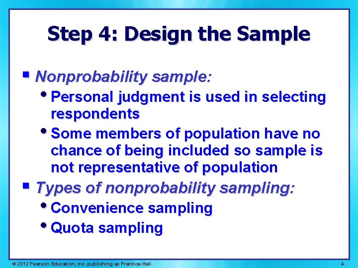 Step 4: Design the Sample § Nonprobability sample: • Personal judgment is used in Step 4: Design the Sample § Nonprobability sample: • Personal judgment is used in