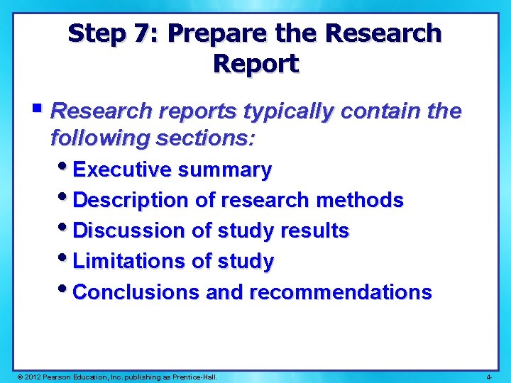 Step 7: Prepare the Research Report § Research reports typically contain the following sections: Step 7: Prepare the Research Report § Research reports typically contain the following sections: