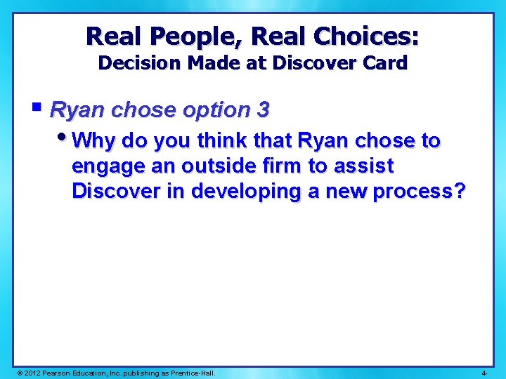 Real People, Real Choices: Decision Made at Discover Card § Ryan chose option 3 Real People, Real Choices: Decision Made at Discover Card § Ryan chose option 3