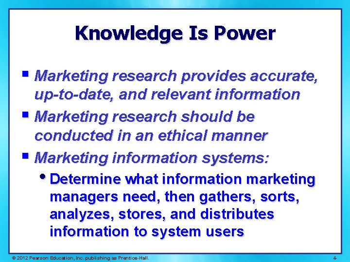Knowledge Is Power § Marketing research provides accurate, up-to-date, and relevant information § Marketing Knowledge Is Power § Marketing research provides accurate, up-to-date, and relevant information § Marketing