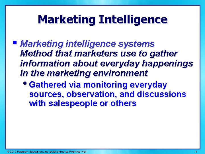 Marketing Intelligence § Marketing intelligence systems Method that marketers use to gather information about Marketing Intelligence § Marketing intelligence systems Method that marketers use to gather information about