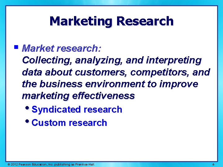 Marketing Research § Market research: Collecting, analyzing, and interpreting data about customers, competitors, and Marketing Research § Market research: Collecting, analyzing, and interpreting data about customers, competitors, and