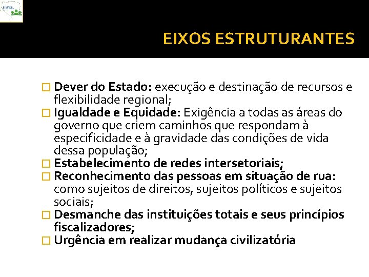 EIXOS ESTRUTURANTES � Dever do Estado: execução e destinação de recursos e flexibilidade regional;