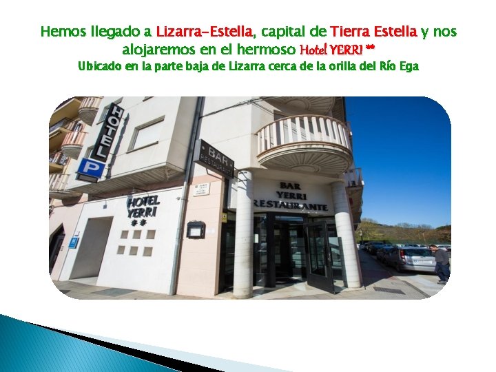 Hemos llegado a Lizarra-Estella, capital de Tierra Estella y nos alojaremos en el hermoso