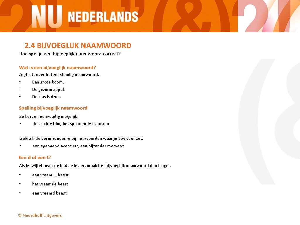 2. 4 BIJVOEGLIJK NAAMWOORD Hoe spel je een bijvoeglijk naamwoord correct? Wat is een 2. 4 BIJVOEGLIJK NAAMWOORD Hoe spel je een bijvoeglijk naamwoord correct? Wat is een