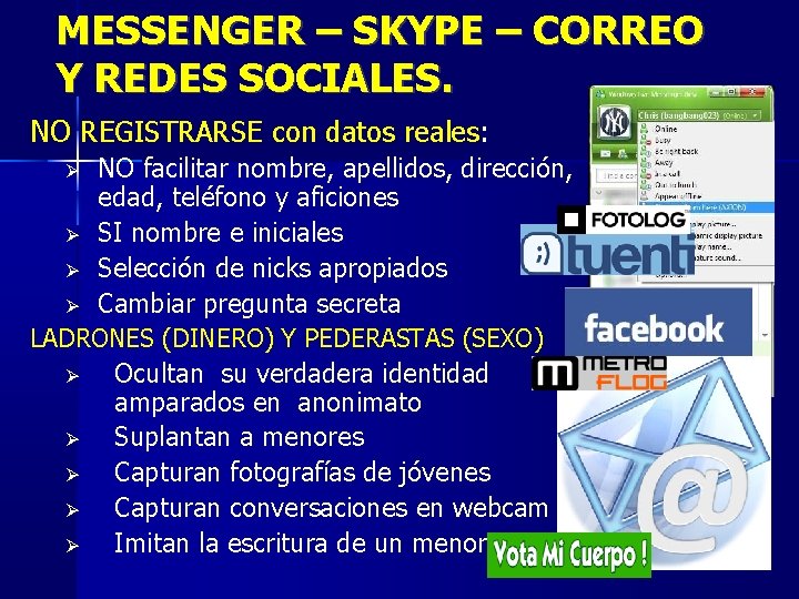 MESSENGER – SKYPE – CORREO Y REDES SOCIALES. NO REGISTRARSE con datos reales: NO