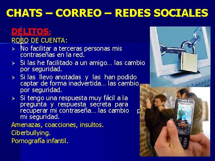 CHATS – CORREO – REDES SOCIALES DELITOS: ROBO DE CUENTA: No facilitar a terceras