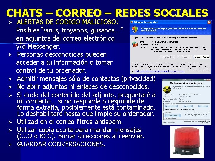 CHATS – CORREO – REDES SOCIALES ALERTAS DE CODIGO MALICIOSO: Posibles “virus, troyanos, gusanos…”