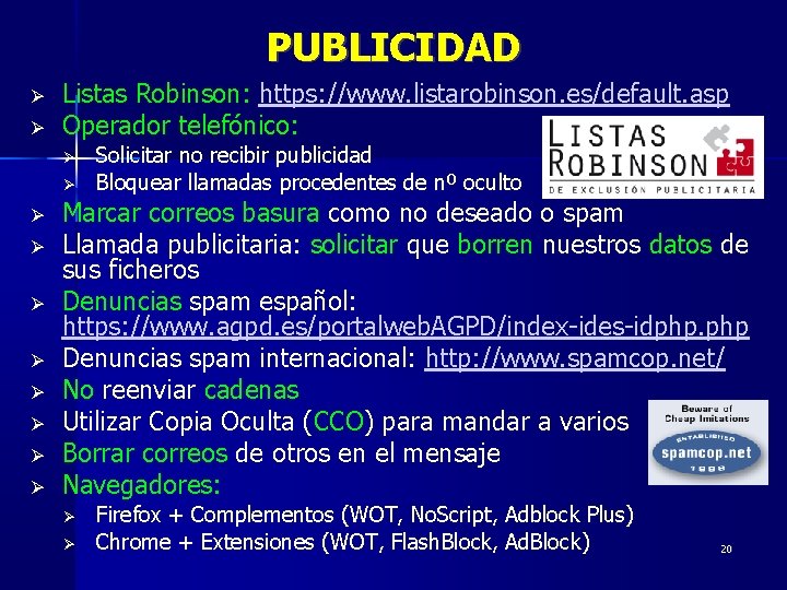 PUBLICIDAD Listas Robinson: https: //www. listarobinson. es/default. asp Operador telefónico: Solicitar no recibir publicidad