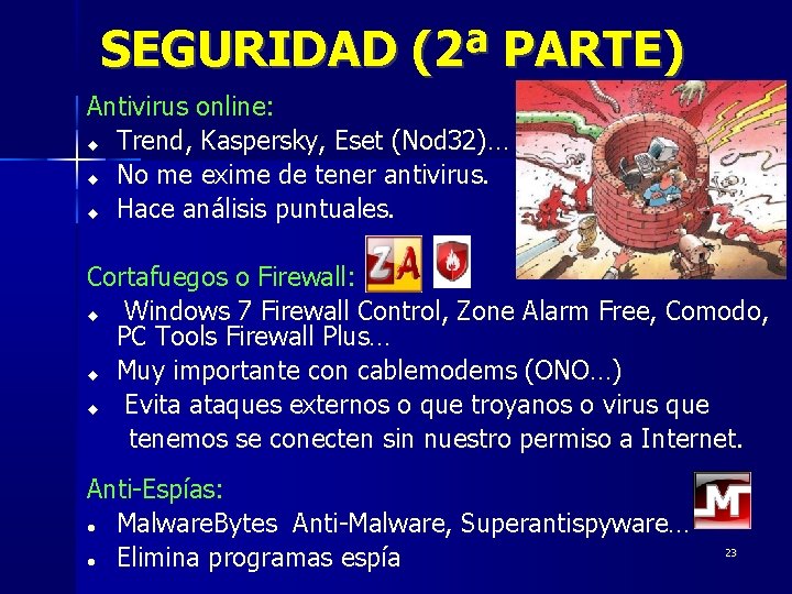 SEGURIDAD (2ª PARTE) Antivirus online: Trend, Kaspersky, Eset (Nod 32)… No me exime de