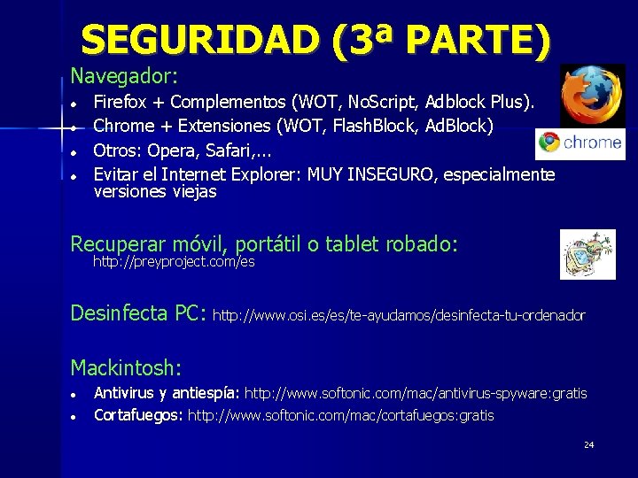 SEGURIDAD (3ª PARTE) Navegador: Firefox + Complementos (WOT, No. Script, Adblock Plus). Chrome +