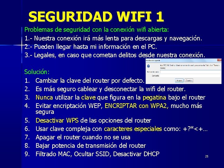 SEGURIDAD WIFI 1 Problemas de seguridad con la conexión wifi abierta: 1. - Nuestra